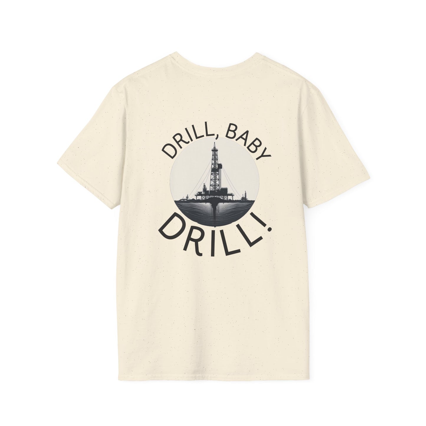 Drill Baby Drill! Unisex Softstyle T-Shirt for Oil & Gas Enthusiasts