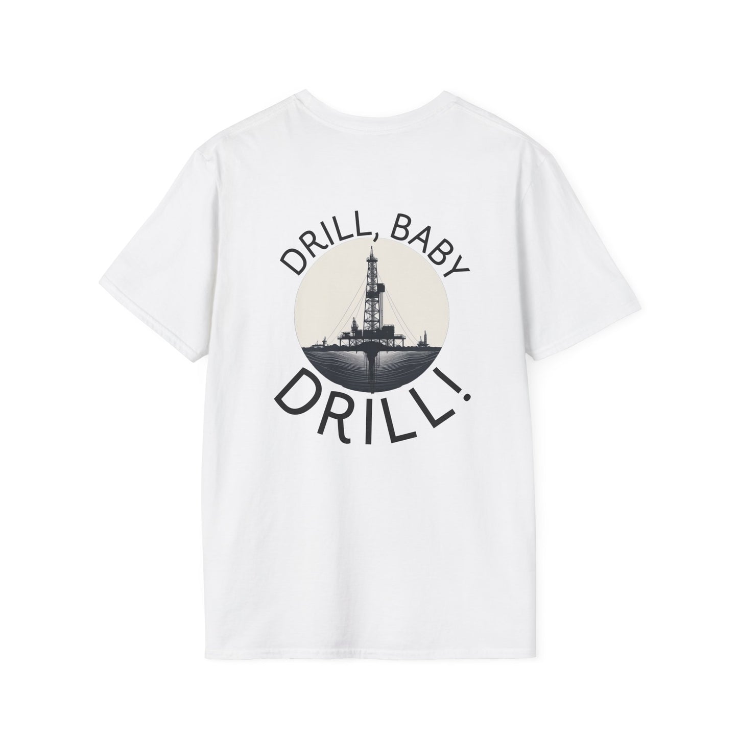 Drill Baby Drill! Unisex Softstyle T-Shirt for Oil & Gas Enthusiasts