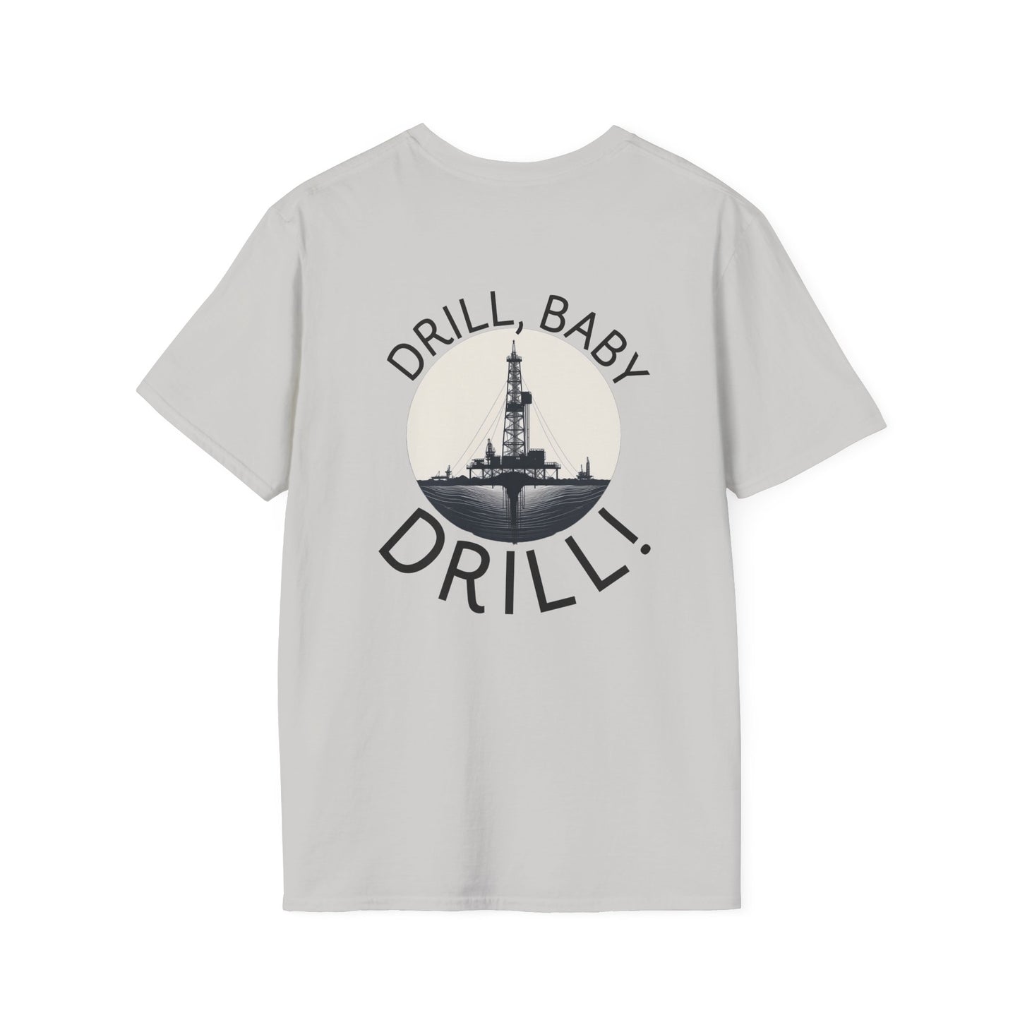 Drill Baby Drill! Unisex Softstyle T-Shirt for Oil & Gas Enthusiasts