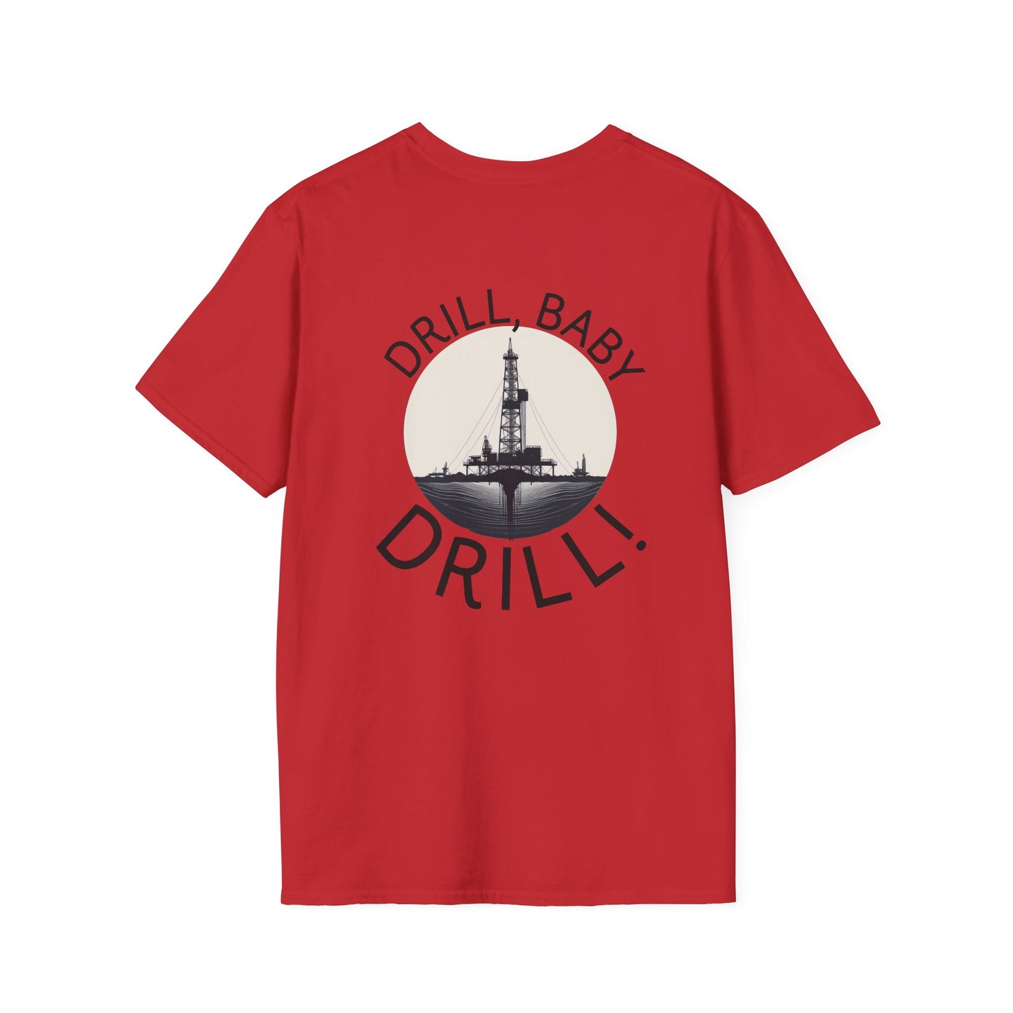 Drill Baby Drill! Unisex Softstyle T-Shirt for Oil & Gas Enthusiasts